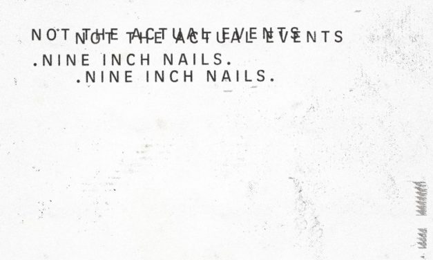 Nine Inch Nails releasing “Not the Actual Events” EP next Friday