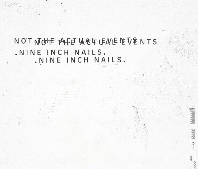 Nine Inch Nails releasing “Not the Actual Events” EP next Friday