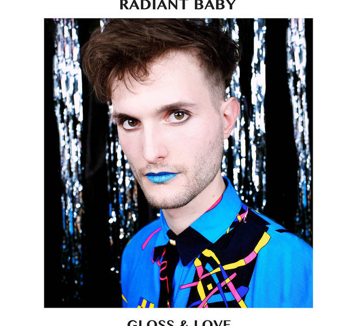 Radiant Baby Releases The Song “Gloss & Love”