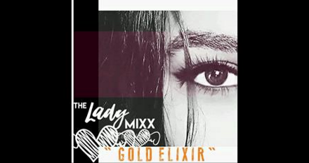 The Lady Mixx releases new single “Gold Elixir”