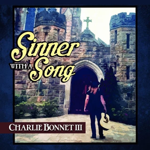 Charlie Bonnett III Has Announced The Release ‘Sinner With A Song’