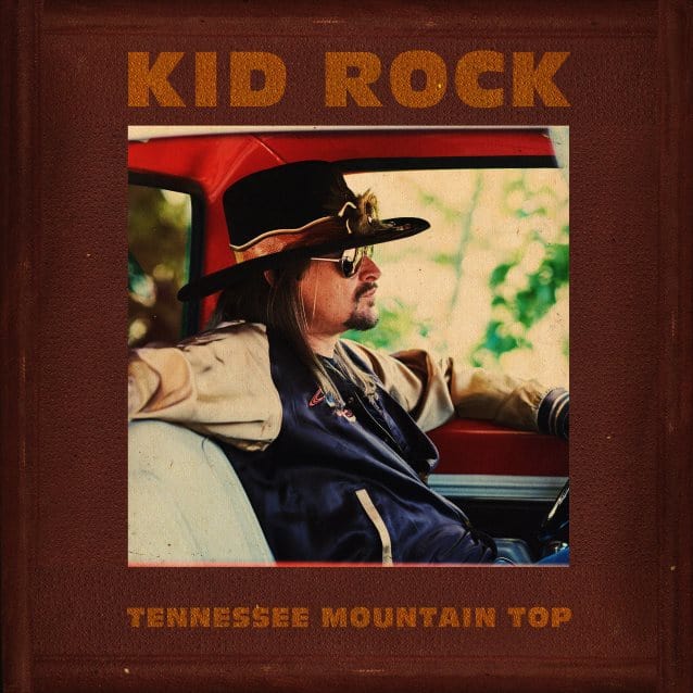 Kid Rock release video “Tennessee Mountain Top”