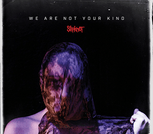 Slipknot – “We Are Not Your Kind”