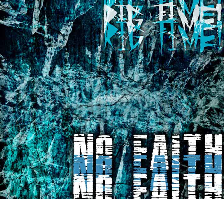 RIG TIME! Releases Official Music Video for “No Faith”
