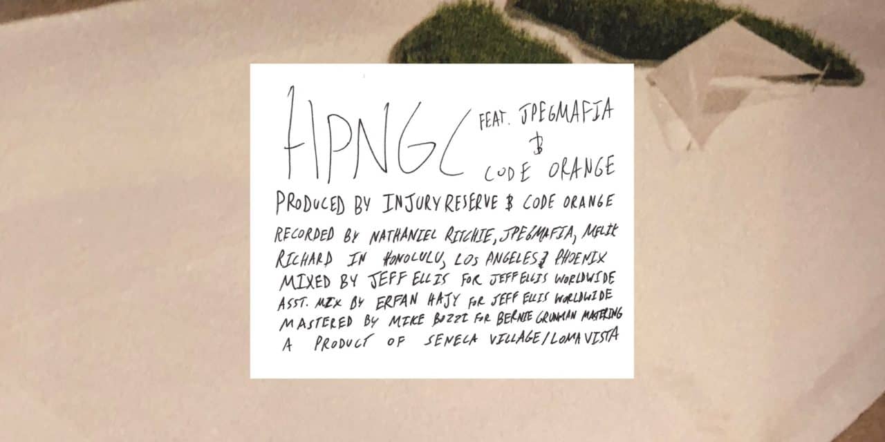 INJURY RESERVE Releases New Song, “HPNGC (Feat. JPEGMAFIA & Code Orange)