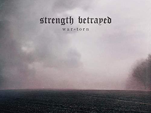 STRENGTH BETRAYED Releases Official Music Video for “War Torn”
