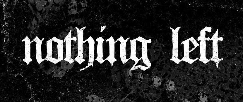 NOTHING LEFT Releases Official Music Video for “Dust Into Dust”