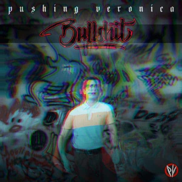 PUSHING VERONICA Releases Official Music Video for “Bullshit”