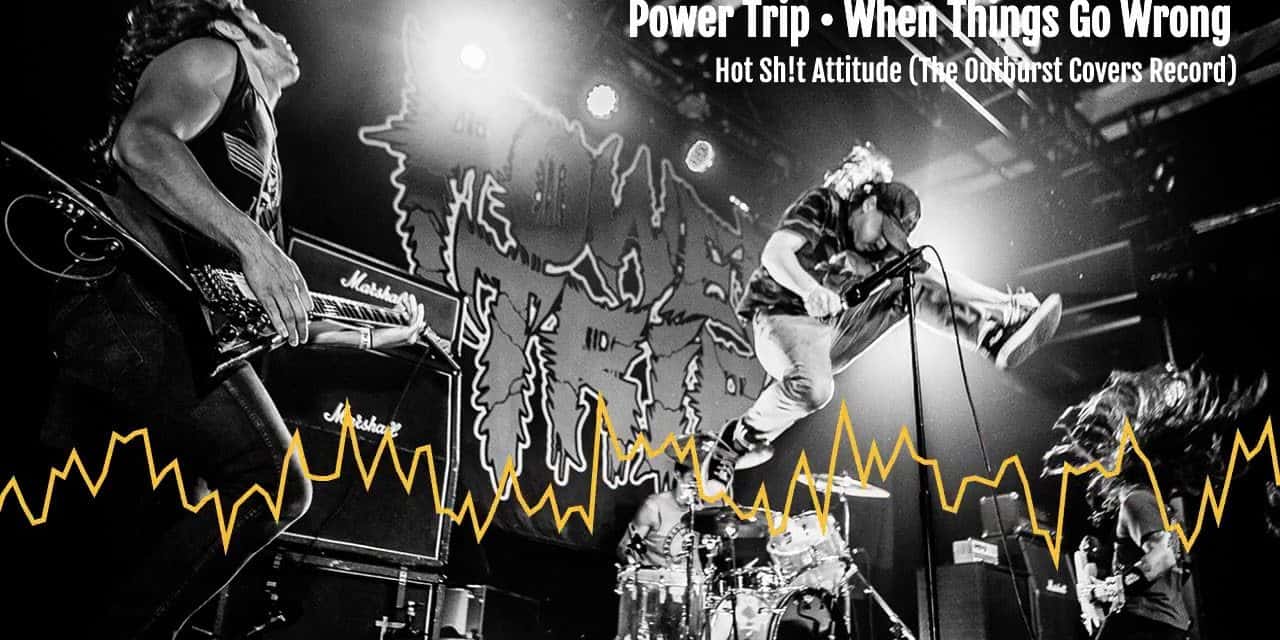 POWER TRIP Releases Cover of OUTBURST’S “When Things Go Wrong”