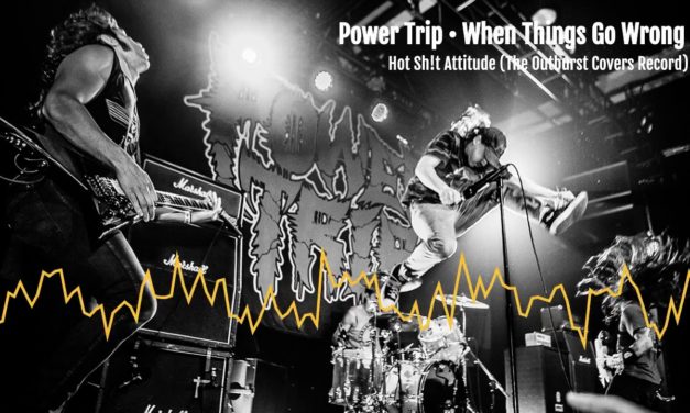 POWER TRIP Releases Cover of OUTBURST’S “When Things Go Wrong”