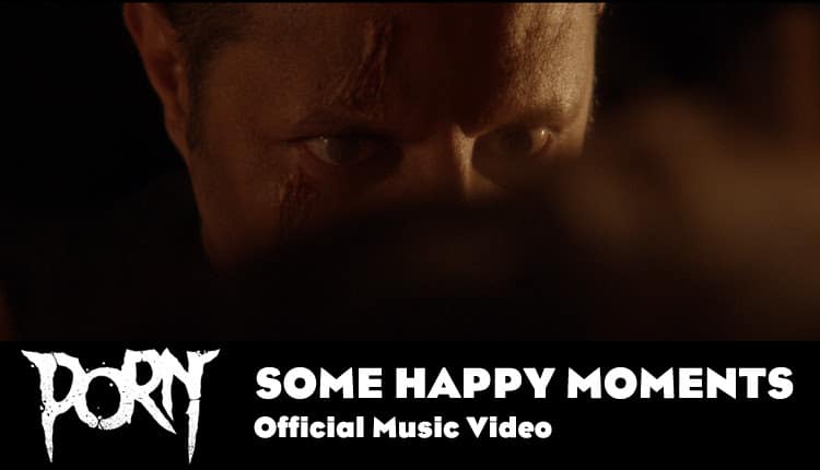 PORN Releases Official Music Video for “Some Happy Moment”