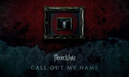 NEVERWAKE Releases Official Music Video for “Call Out My Name”