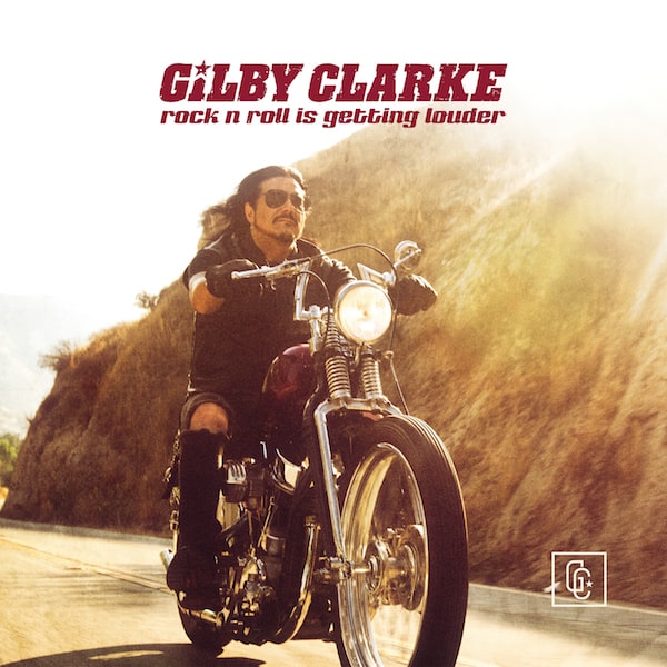 GILBY CLARKE Releases Official Music Video for “Rock ‘n’ Roll Is Getting Louder”