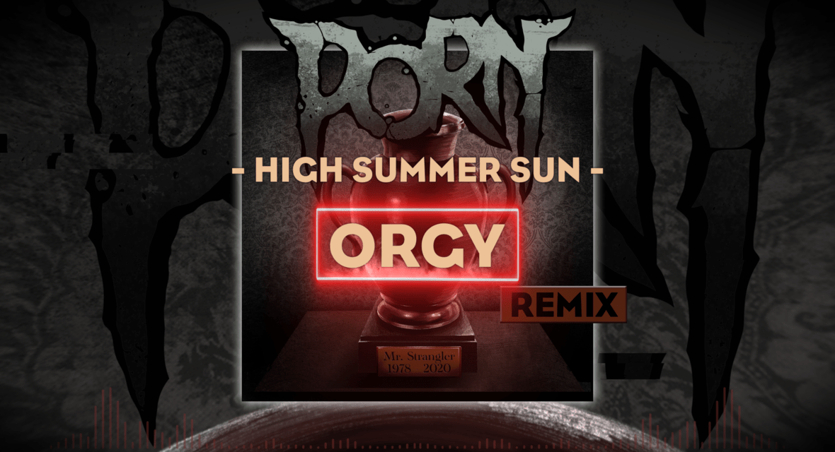 PORN Releases Remix of Cover of ORGY song “High Summer Sun”