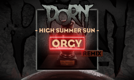 PORN Releases Remix of Cover of ORGY song “High Summer Sun”