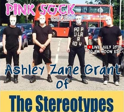PINK SOCK PODCAST Announces Special Guest ASHLEY ZANE GRANT of THE STEREOTYPES