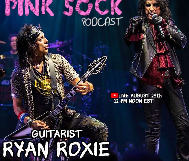 RYAN ROXIE (Alice Cooper/Slash’s Snakepit/Gilby Clarke) Announced as Special Guest on PINK SOCK PODCAST