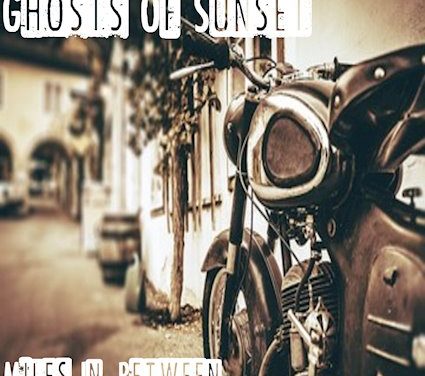 GHOSTS OF SUNSET Releases Official Music Video for “Miles In-Between”